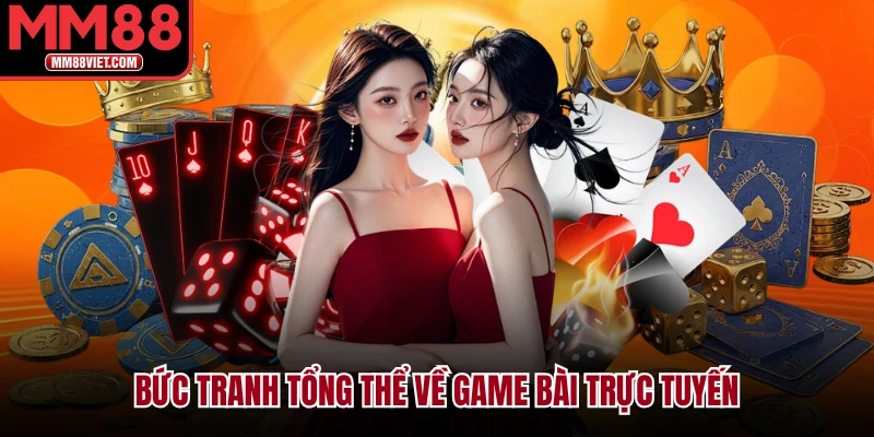 Bức tranh tổng thể về game bài trực tuyến