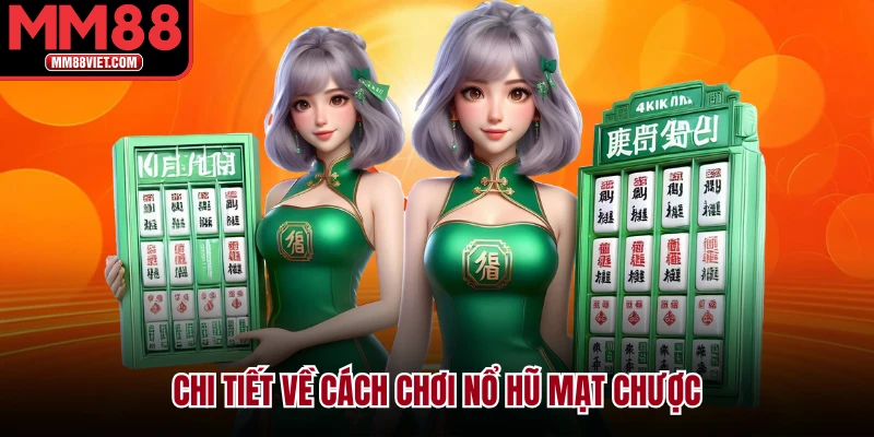 Chi tiết về cách chơi nổ hũ mạt chược