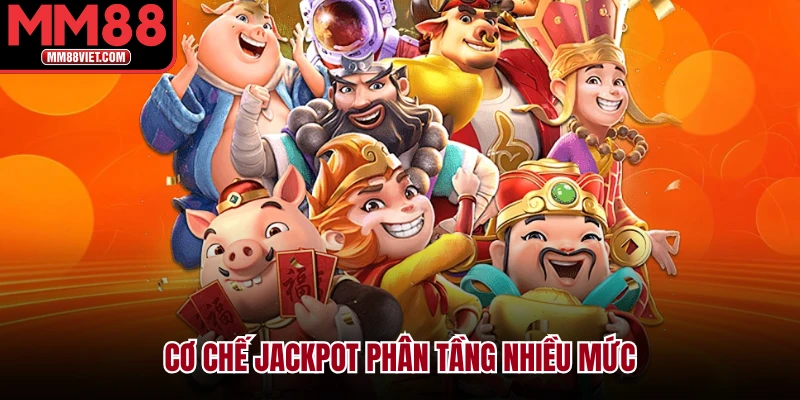 Cơ chế Jackpot phân tầng nhiều mức
