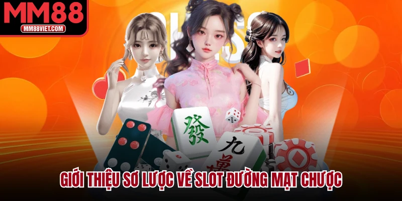 Giới thiệu sơ lược về slot đường mạt chược