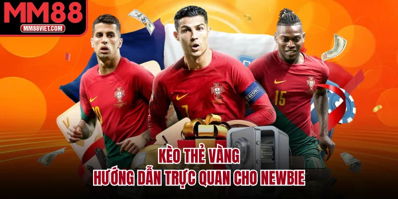Kèo Thẻ Vàng: Hướng Dẫn Trực Quan Cho Newbie