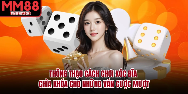 Thông thạo cách chơi xóc đĩa – Chìa khóa cho những ván cược mượt