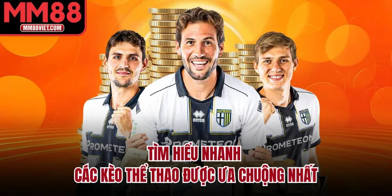 Tìm hiểu nhanh các kèo thể thao được ưa chuộng nhất