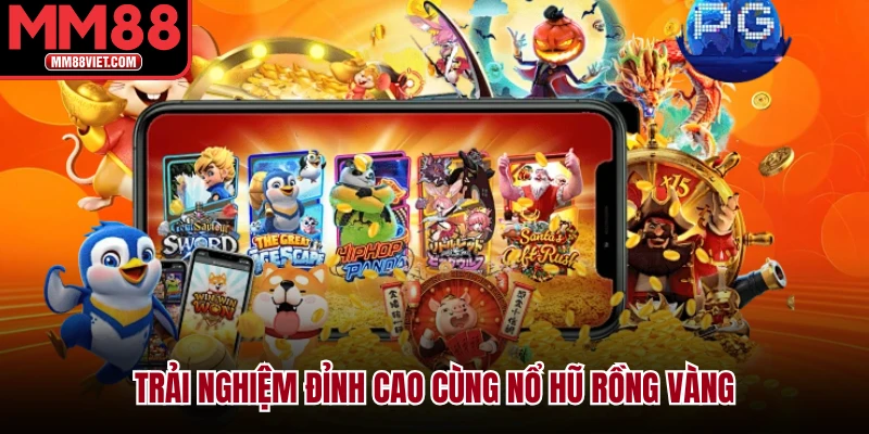 Trải nghiệm đỉnh cao cùng Nổ Hũ Rồng Vàng