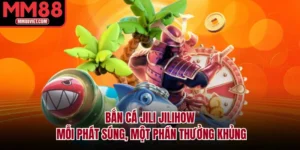 Bắn Cá Jili Jilihow Mỗi Phát Súng, Một Phần Thưởng Khủng