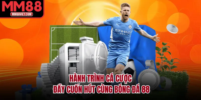 Hành trình cá cược đầy cuốn hút cùng bóng đá 88