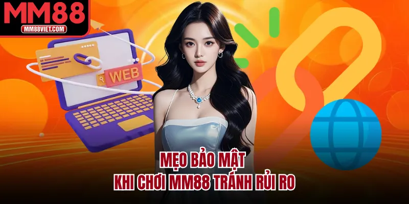 Mẹo bảo mật khi chơi MM88 tránh rủi ro