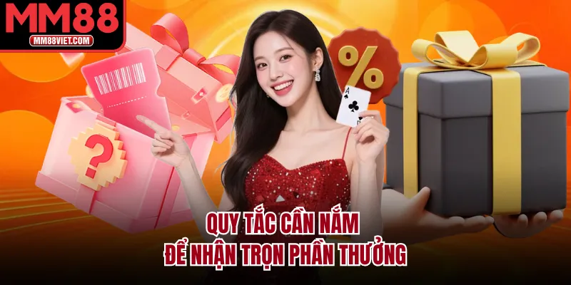 Quy tắc cần nắm để nhận trọn phần thưởng