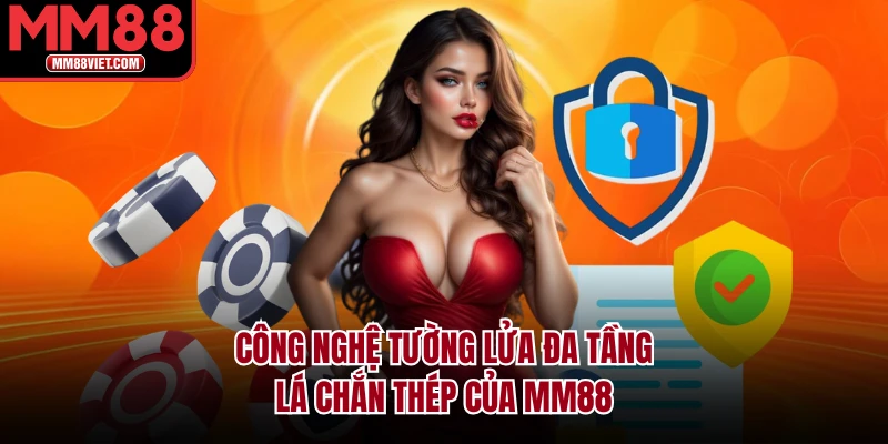 Công Nghệ Tường Lửa Đa Tầng: Lá Chắn Thép Của MM88