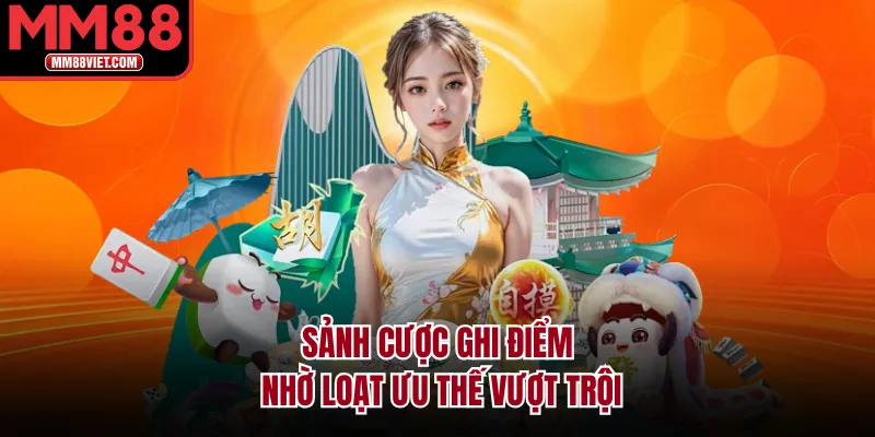 Sảnh Cược Ghi Điểm Nhờ Loạt Ưu Thế Vượt Trội
