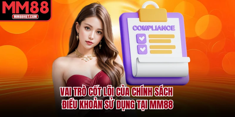 Vai trò cốt lõi của chính sách điều khoản sử dụng tại MM88